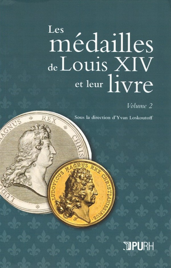 Les médailles de Louis XIV et leur livre - Tome 2 sous la direction d Yvan LOSKOUTOFF