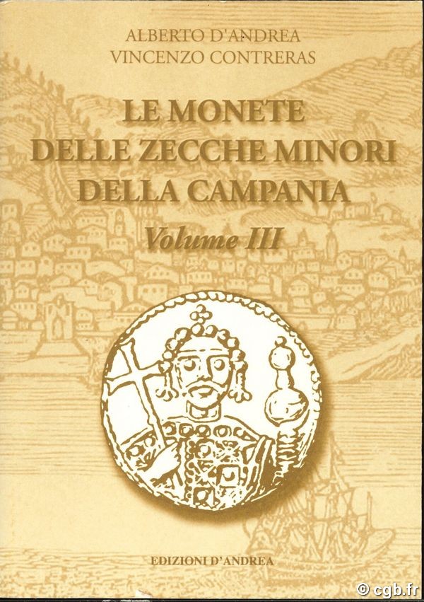 Le monete delle zecche minori della Campania - Volume III D ANDREA Alberto, CONTRERAS Vincenzo