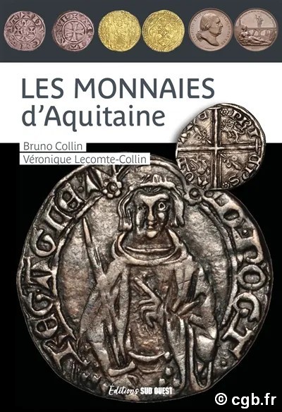 Les monnaies d Aquitaine COLLIN Bruno, LECOMTE-COLLIN Véronique