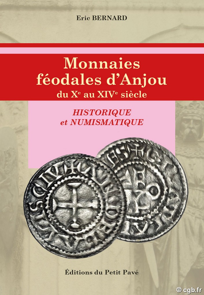 Monnaies Féodales d Anjou du Xe au XIVe siècle - Historique et Numismatique BERNARD Éric