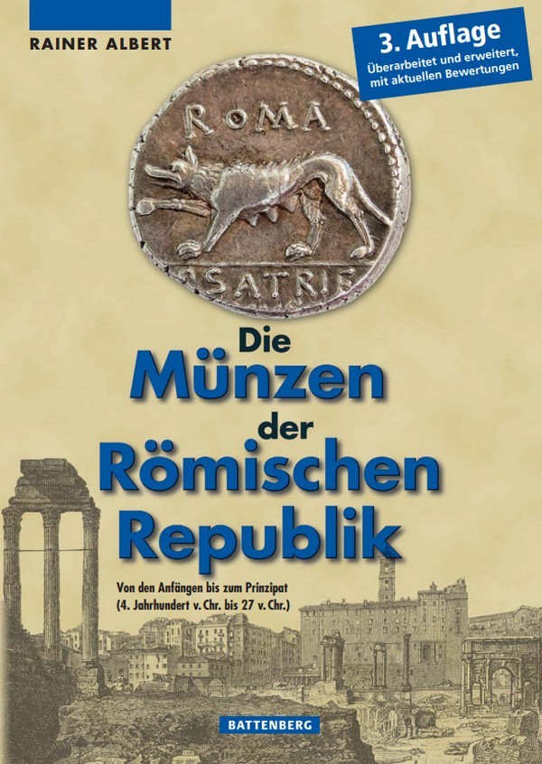 Die Münzen der Römischen Republik - Von den Anfängen bis zum Prinzipat (4. Jahrhundert v. Chr. bis 27 v. Chr.) 3. Auflage ALBERT Rainer