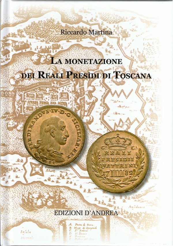 La monetazione dei Reali Presìdi di Toscana MARTINA Riccardo
