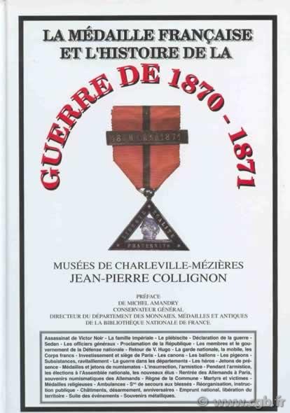 La médaille Française et l histoire de la guerre de 1870-1871 COLLIGNON Jean-Pierre