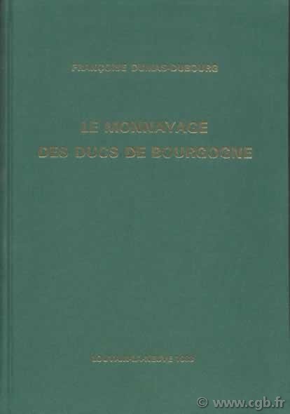 Le monnayage des ducs de Bourgogne DUMAS-DUBOURG Françoise