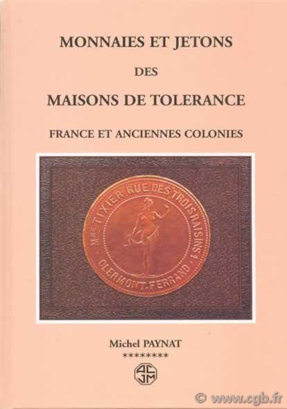Monnaies et jetons des maisons de tolérance, France et anciennes colonies PAYNAT Michel
