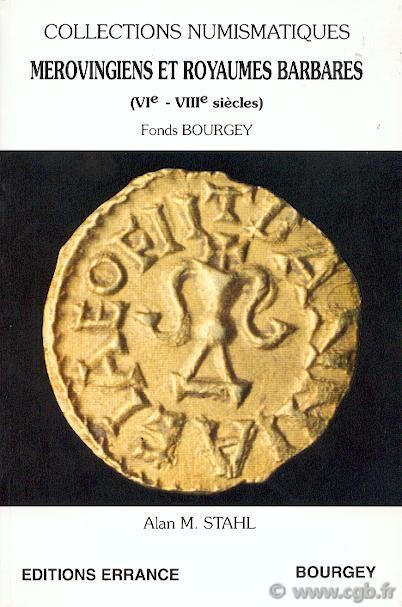 Mérovingiens et royaumes barbares (VIe-VIIIe siècles) - fonds Bourgey STAHL Alan M.