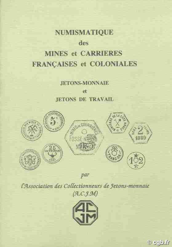 Numismatique des mines et carrières Françaises et coloniales, jetons-monnaies et jetons de travail Collectif