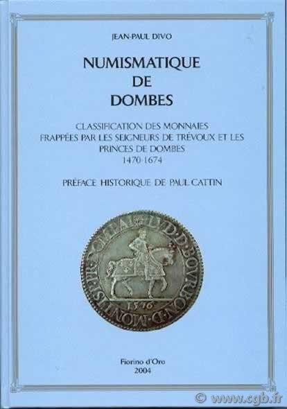 Numismatique de Dombes, Classification des Monnaies frappées par les seigneurs de Trévoux et les princes de Dombes 1470-1674. DIVO Jean-Paul