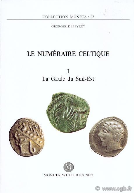 Le Numéraire Celtique I, La Gaule du Sud-Est, Moneta 27 DEPEYROT G.