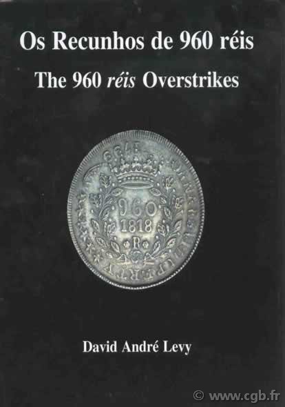 Os recunhos de 960 Réis / The 960 Réis overstrikes LEVY Daniel André