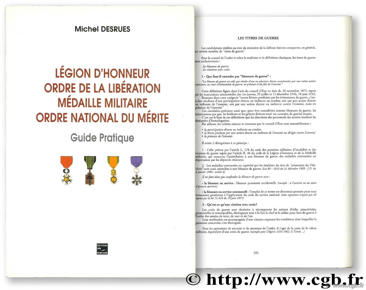 Légion d Honneur - Ordre de la Libération - Médaille militaire - Ordre national du mérite - guide pratique. DESRUES M.