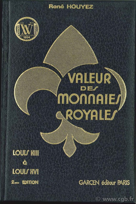 Valeur des monnaies royales : Louis XIII à Louis XVI  HOUYEZ R.