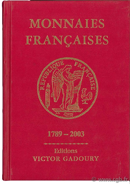 Monnaies françaises 1789 - 2003 GADOURY V., PASTRONE F. 