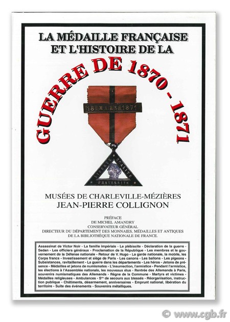 La médaille Française et l histoire de la guerre de 1870 - 1871 COLLIGNON J.-P.