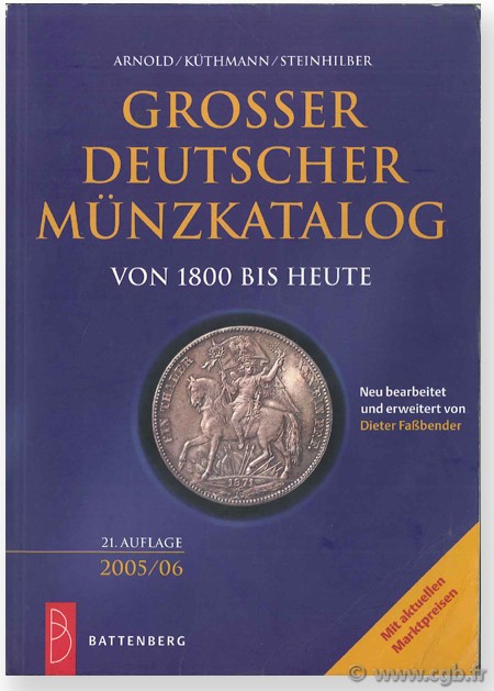 Grosser Deutscher Münzkatalog von 1800 bis heute, 2005 - 2006 ARNOLD P., FASSBENDER D., KÜTHMANN H., STEINHILBER D. 