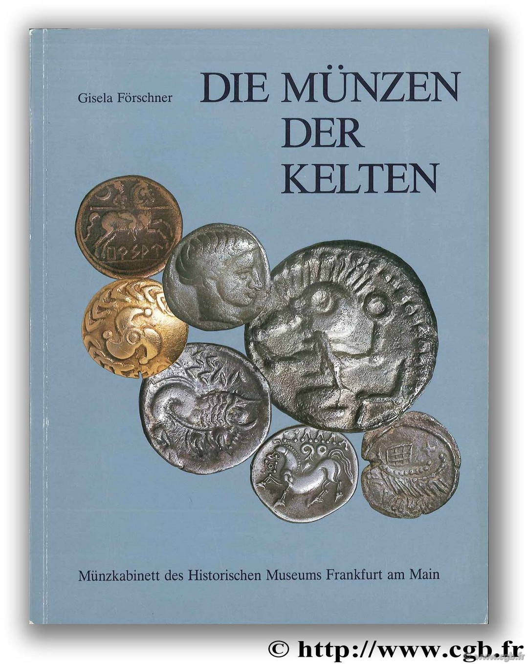 Die Münzen der Kelten, Münzkabinett des Historischen Museums Frankfurt am Main FÖRSCHNER G.