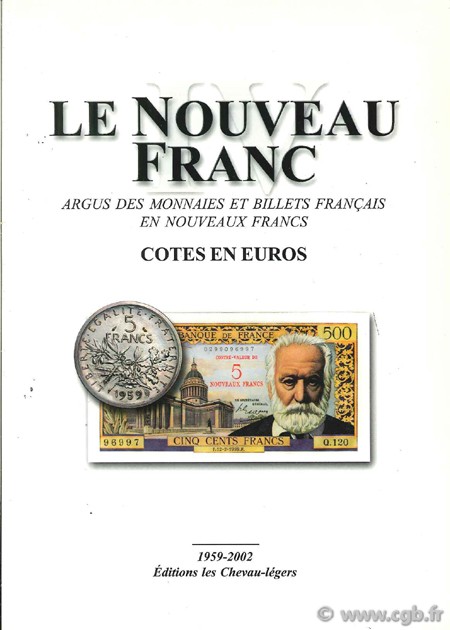 Le nouveau franc IV, les monnaies et billets en Nouveaux Francs, 1959-2001 - cotes en euros DEROCHE J.-C., DESSAL J.-M., DIOT D.,   FAYETTE C., KONTOS E., PRIEUR M., SCHMITT L. 