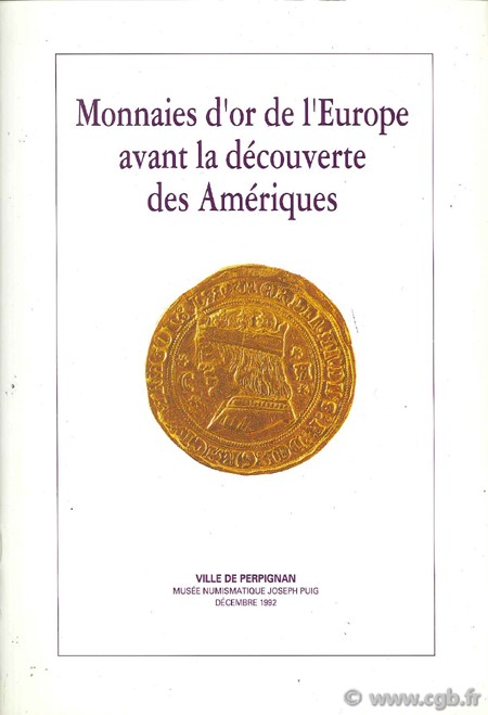 Monnaies d or de l Europe avant la découverte des Amériques ARGELLIES R.