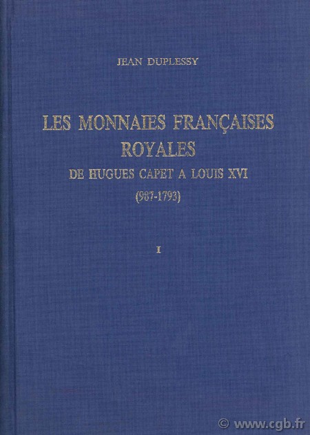 Les monnaies françaises royales de Hugues Capet à Louis XVI (987 - 1793)  DUPLESSY J.