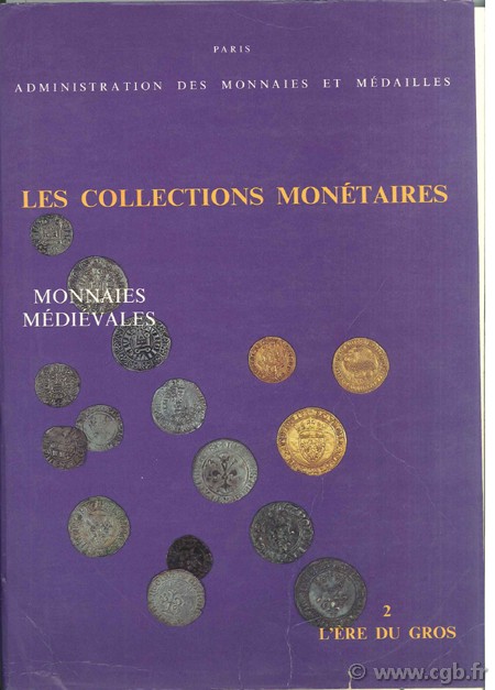 Les collections monétaires, monnaies médiévales, II, l ère du gros BELAUBRE Jean