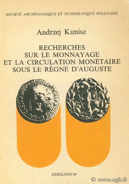 Recherches sur le monnayage et la circulation monétaire sous le règne d Auguste 