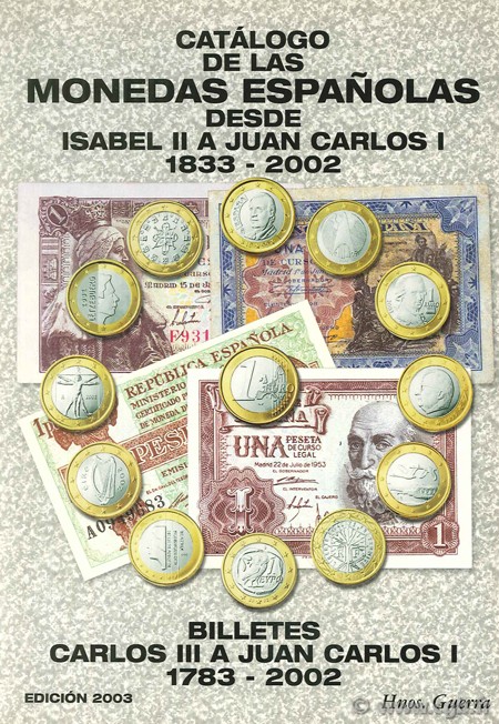 Catalogo de las monedas espanolas desde Isabel II a Juan Carlos I (1833-2002), billetes Carlos III a Juan Carlos I (1783-2002) 