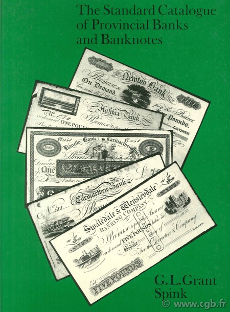 The Standard Catalogue of Provincial Banks and Banknotes GRANT G.L.