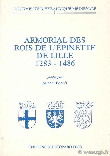 Armorial des rois de l épinette de Lille 1283-1486 POPOFF M.