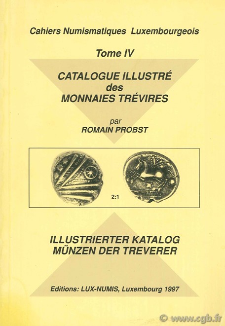 Catalogue illustré des monnaies trévires, Cahiers Numismatiques Luxembourgeois, tome IV PROBST R.
