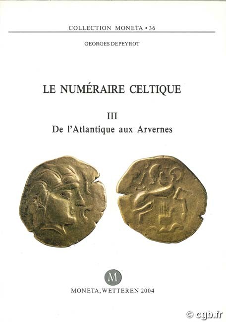 Le Numéraire Celtique III, De l Atlantique aux Arvernes, Moneta 36 DEPEYROT G.