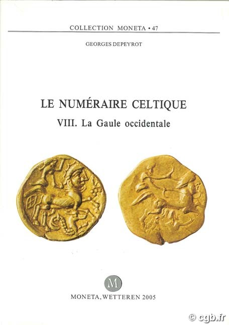 Le Numéraire Celtique VIII, La Gaule occidentale, Moneta 47 DEPEYROT G.