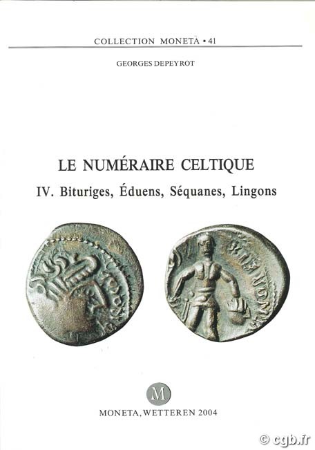 Le Numéraire Celtique IV, Bituriges, Eduens, Séquanes, Lingons, Moneta 41 DEPEYROT G.