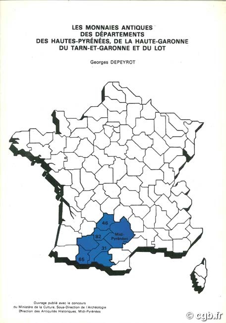 Les monnaies antiques des départements des Hautes-Pyrénées, de la Haute-Garonne, du Tarn-et-Garonne et du Lot DEPEYROT G.