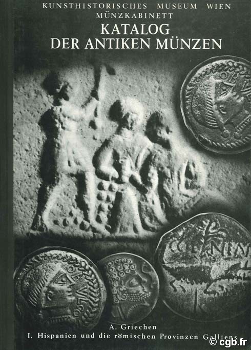 Katalog der Antiken Münzen. I. Hispanien und die römischen Provinen Galliens GRIECHEN A.