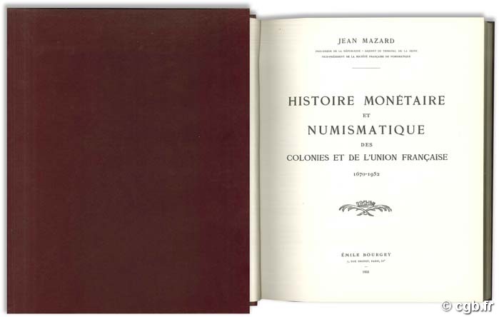 Histoire monétaire et numismatique des colonies et de l Union française (1670-1952) MAZARD J.