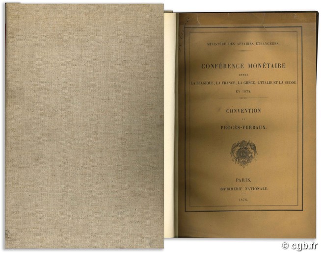 Conférence monétaire entre la Belgique, la France, la Grèce, l Italie et la Suisse en 1878. Convention et Procès Verbaux. 