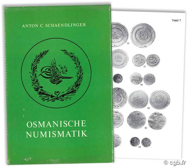Osmanische Numismatik von den Anfängen des Osmanischen Reiches bis zu seiner Ausflösung 1922 A. C. SCHAENDLINGER