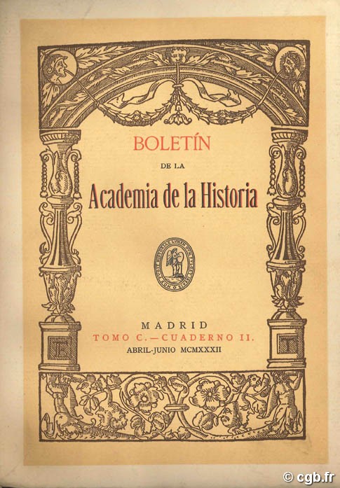 Boletin de la Academia de la Historia - Tomo C.-Cuaderno II - Abril Junio MCMXXXII Collectif