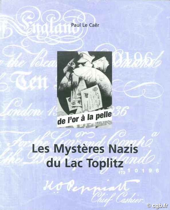 Les Mystères Nazis du Lac Toplitz LE CAËR Paul