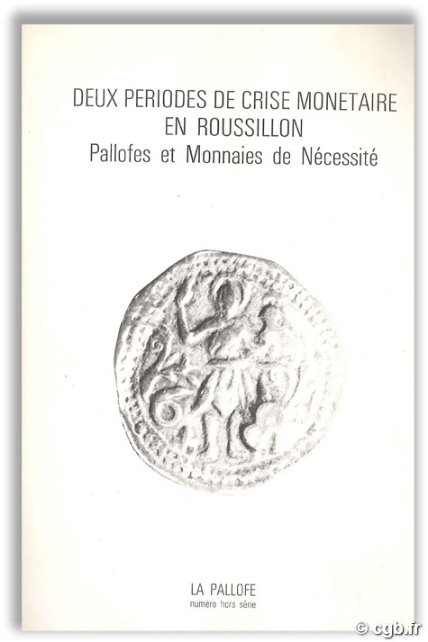 Deux périodes de crise monétaire en Roussillon - Pallofes et Monnaies de Nécessité S.n.