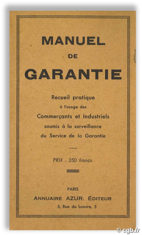 Manuel de Garantie - Recueil pratique à l usage des commerçants et industriels soumis à la surveillance du Service de la Garantie S.n