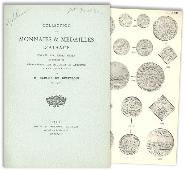 Collection de monnaies et médailles d Alsace formée par Henri Meyer et donnée au département des médailles et antiques de la Bibliothèque Nationale par M. Carlos de Beistegui en 1902 de BEISTEGUI M.-C. 