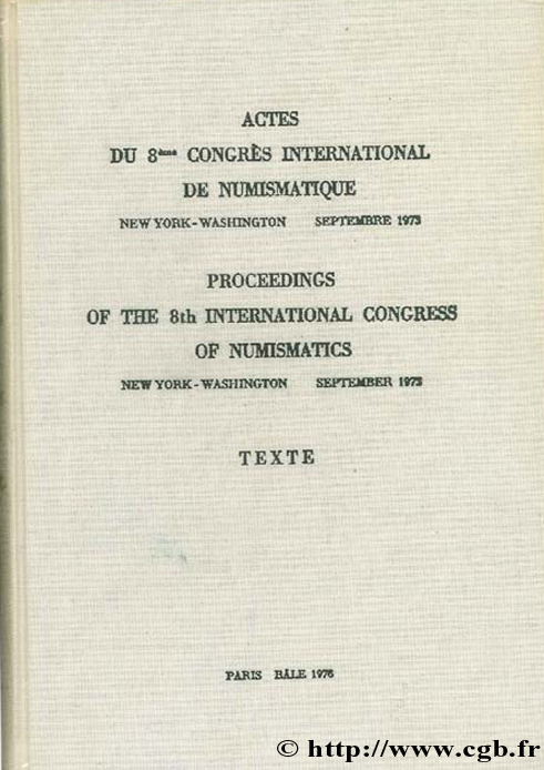 Actes du 8ème Congrès International de Numismatique LE RIDER G.