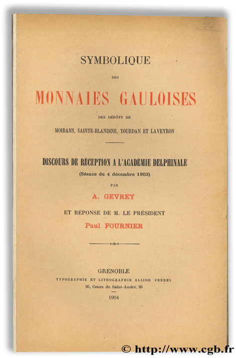 Symbolique des monnaies gauloises des dépôts de Moirans, Sainte-Blandine, Tourdan et Laveyron - Discours de réception à l Académie delphinale ( séance du 4 décembre 1903) GEVREY A.