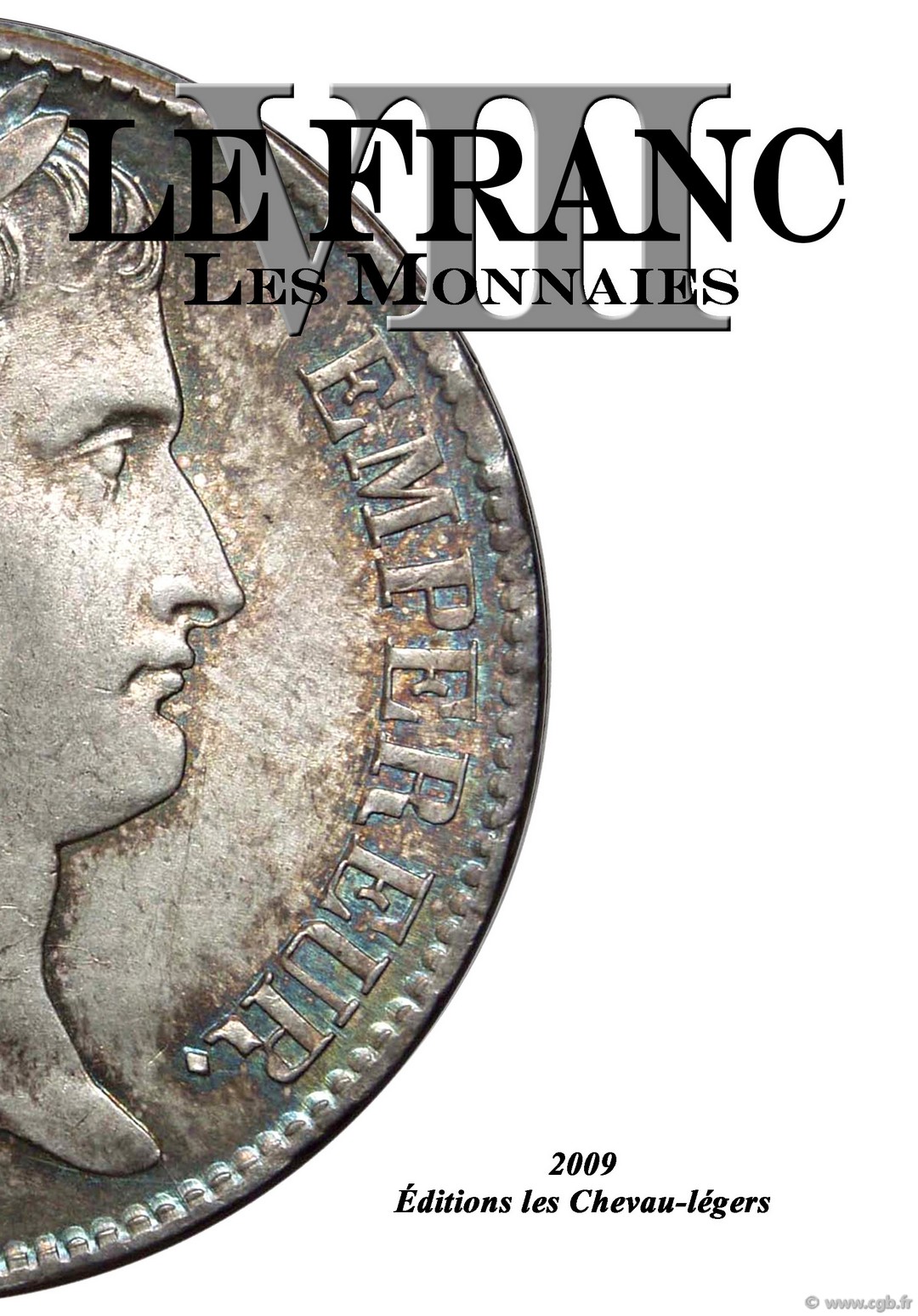 LE FRANC VIII : les monnaies Françaises DESROUSSEAUX S., PRIEUR M., SCHMITT L. (dir.)