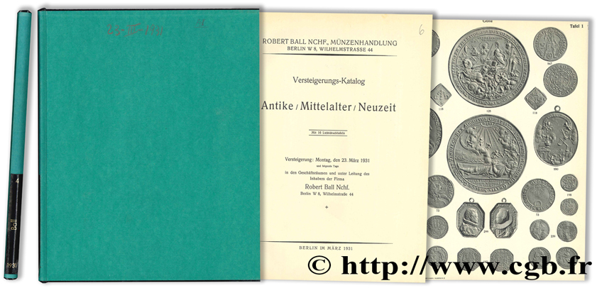 Versteigerungs-Katalog : Antike, Mittelalter, Neuzeit - Mârz 1931 BALL R. Nachf.