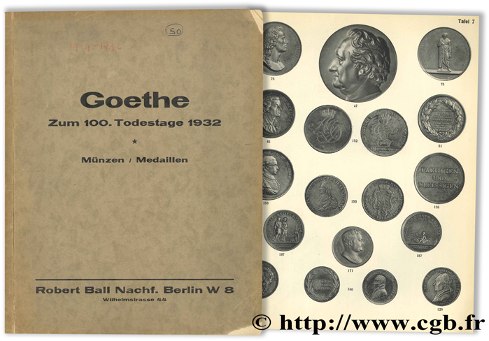 Versteigerungs-Katalog Nr. VII : Goethe zum 100. Todestage 1932 -  Münzen / Medaillen BALL R. Nachf.