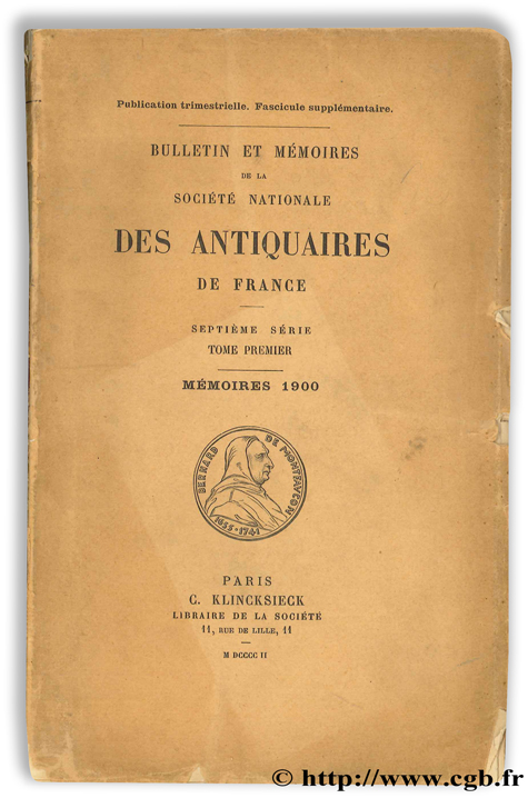 Bulletin de la Société Nationale des Antiquaires de France - Septième Série - Tome premier - mémoires 1900 