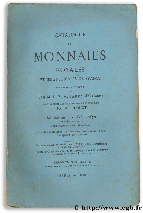 Catalogue de monnaies royales et seigneuriales de France composant la collection de feu M. J.-B. JARRY d Orléans FEUARDENT, ROLLIN
