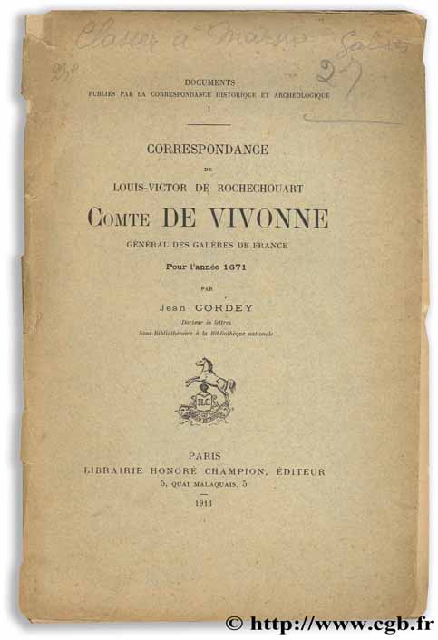 Correspondance de Louis-Victor de Rochechouart, Comte de Vivonne, Général des Galères de France - Pour l année 1671 CORDEY J.